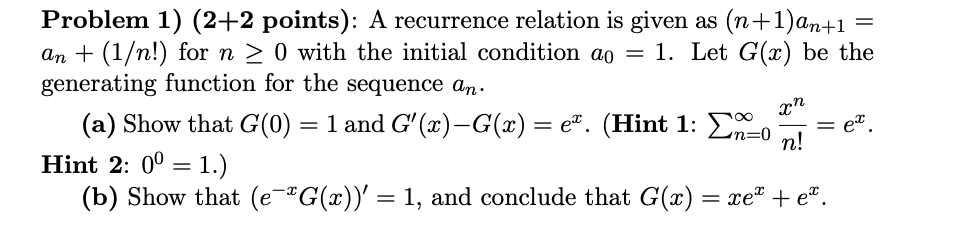 Problem 1) (2+2 points): A recurrence relation is given as (n+1)an+1