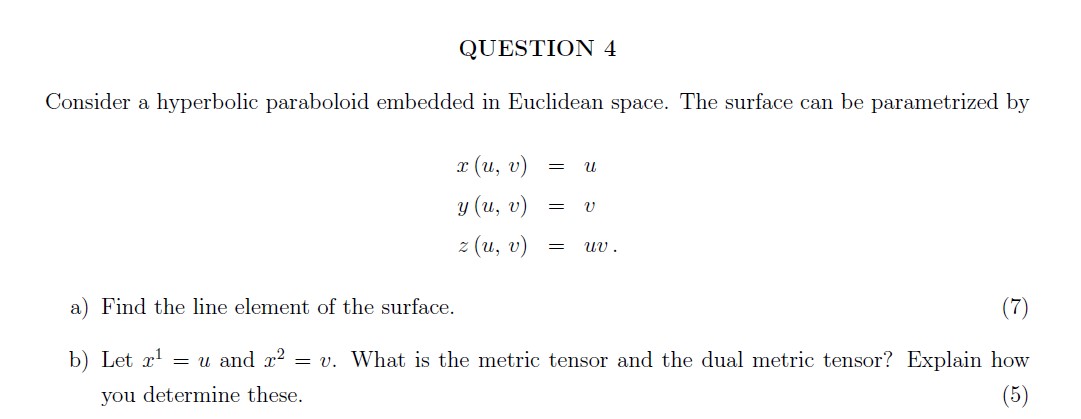  QUESTION 4 Consider a hyperbolic paraboloid embedded in Euclidean space. The