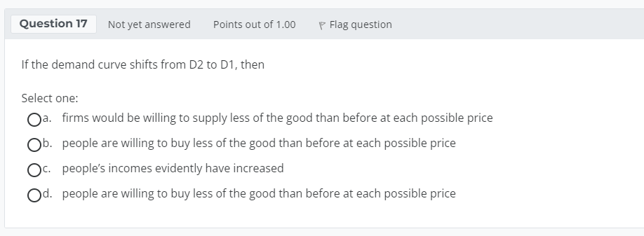question The movement along D2 could be caused by Select one: Oa.