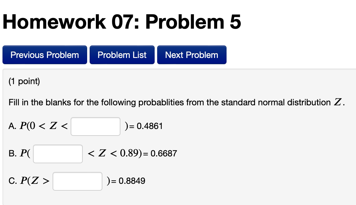 normal distribution Z. A. P(0 )= 0.8849Homework 07: Problem 6 Previous Problem