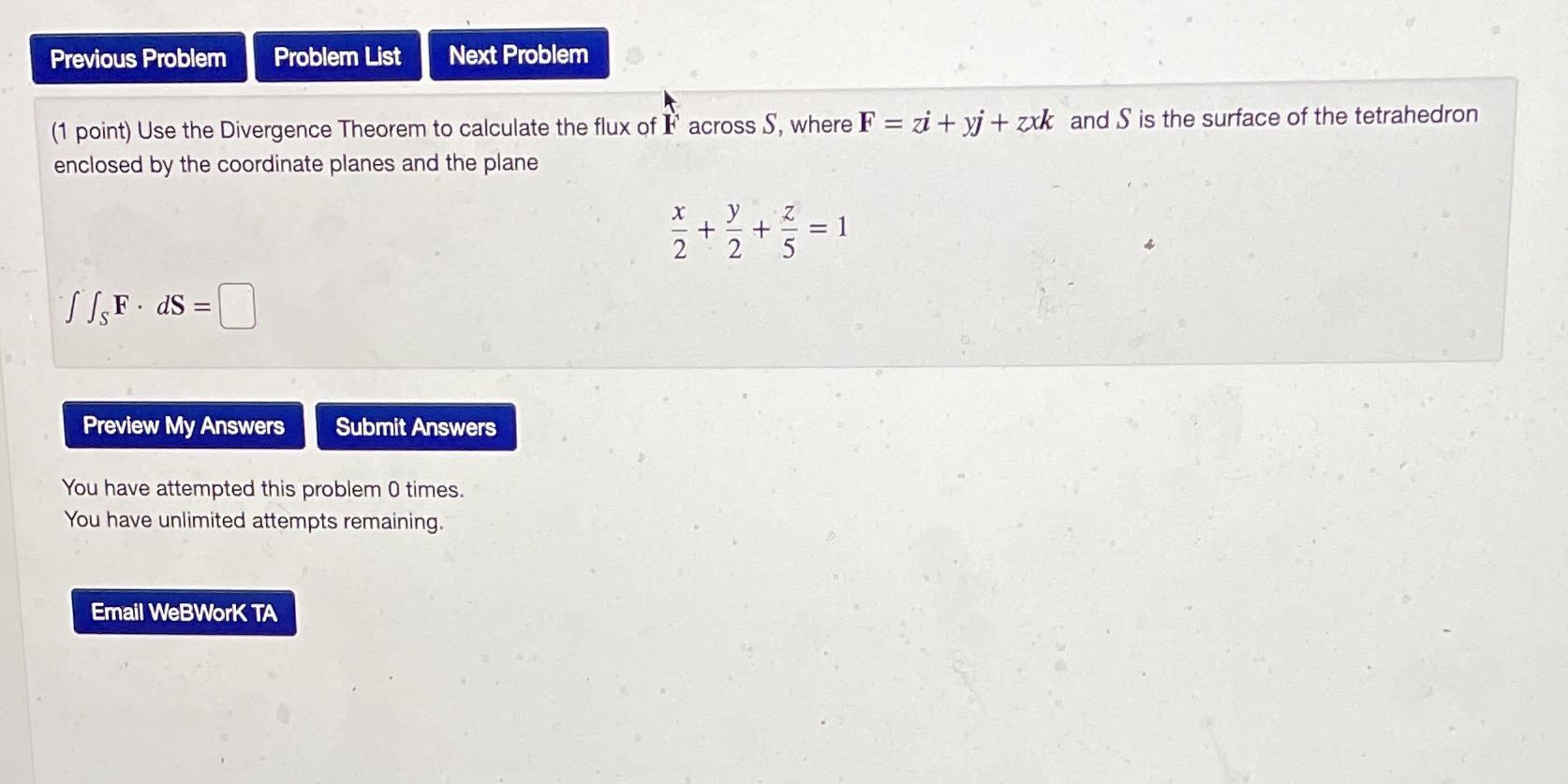 Previous Problem Problem List Next Problem (1 point) Use the Divergence