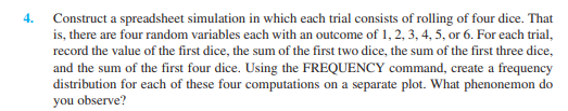 rolling of four dice. That is, there are four random variables each