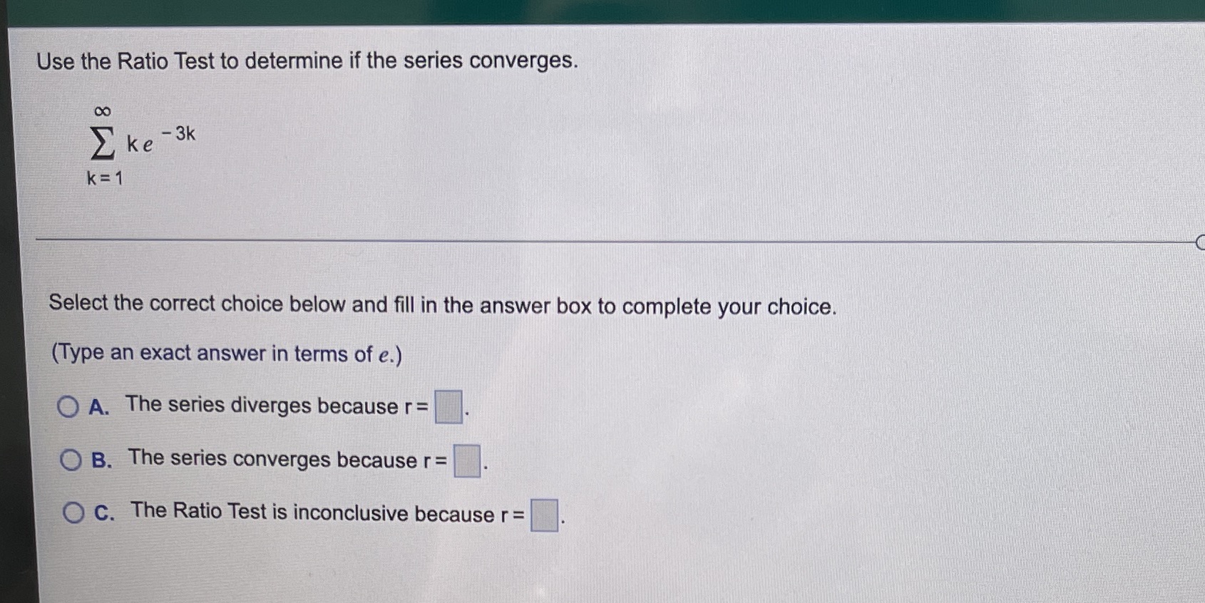 Use the Ratio Test to determine if the series converges. E ke