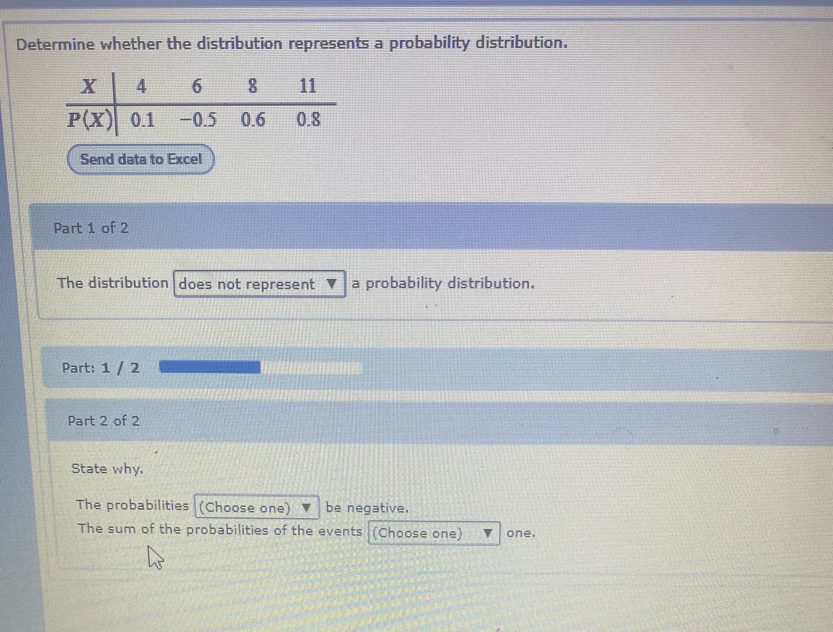  Determine whether the distribution represents a probability distribution. X | 4