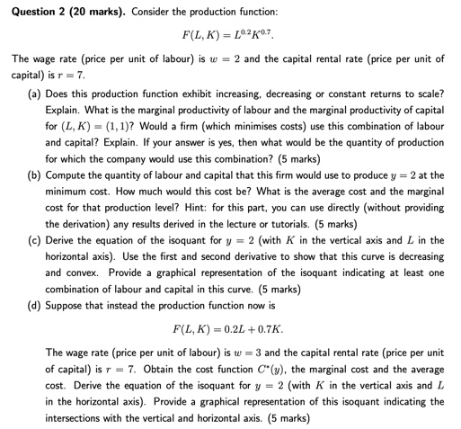  Question 2 (20 marks). Consider the production function: F(L, K) =