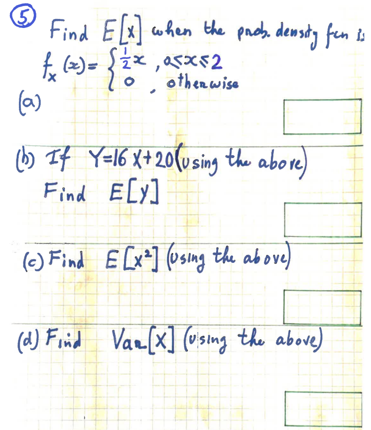  Please help?! 5 Find E x when the prob. density fun