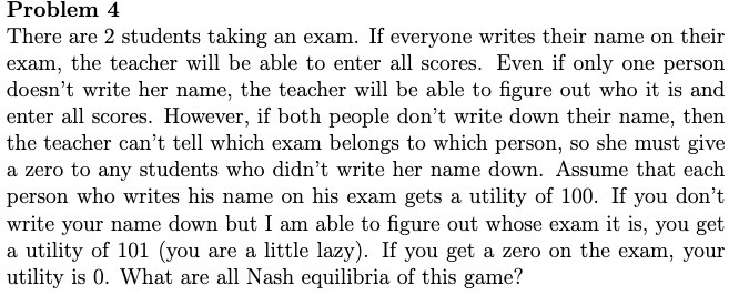 Problem 4 There are 2 students taking an exam. If everyone