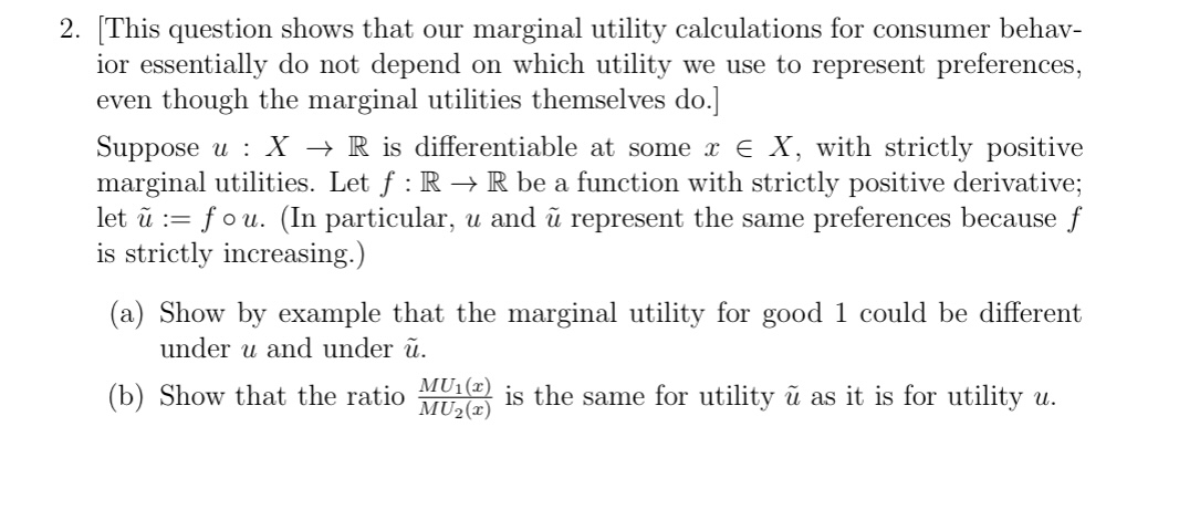  2. [This question shows that our marginal utility calculations for consumer
