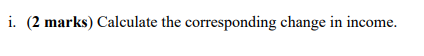 Assume that the price of x; changes to p;. c. (2 marks)