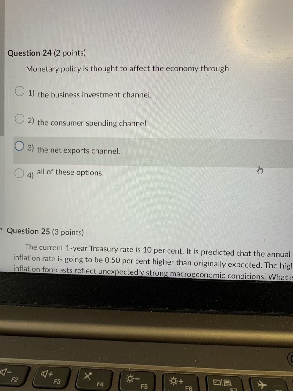  Question 24 (2 points) Monetary policy is thought to affect the