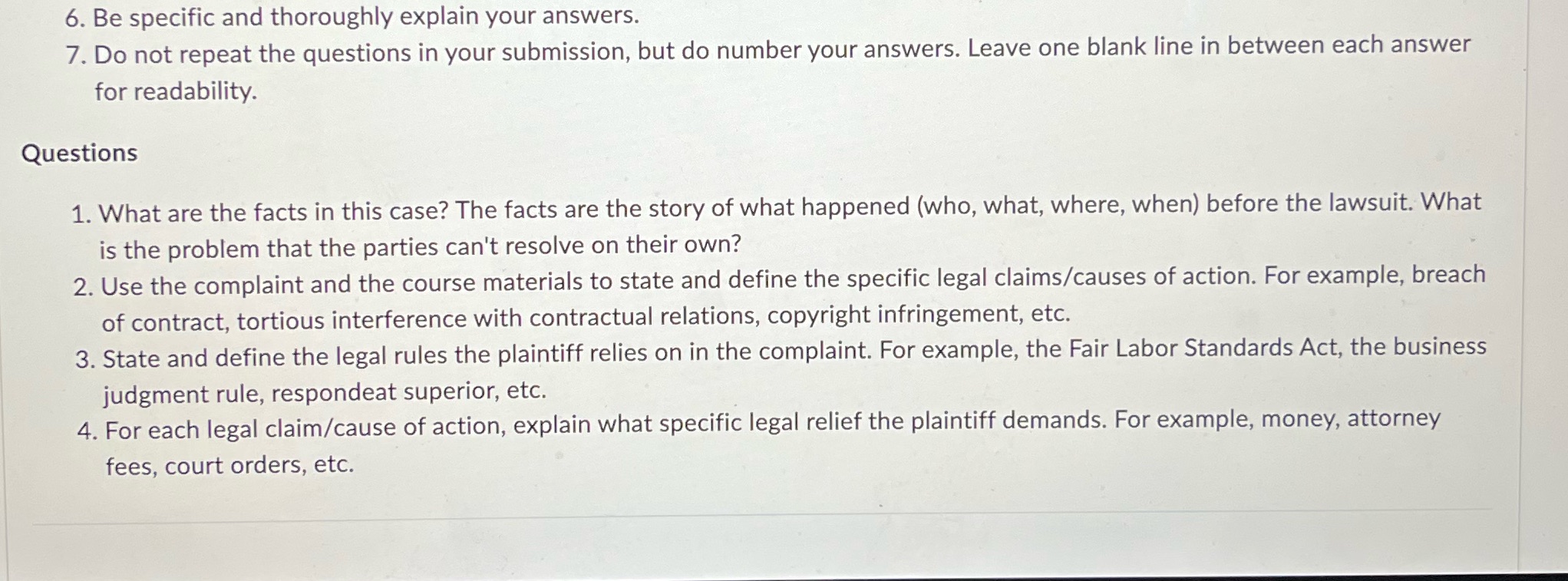 6. Be specific and thoroughly explain your answers. 7. Do not