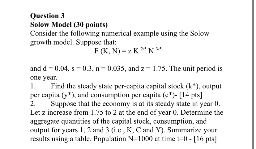 Solow Model (30 points) Consider the following numerical example using the Solow