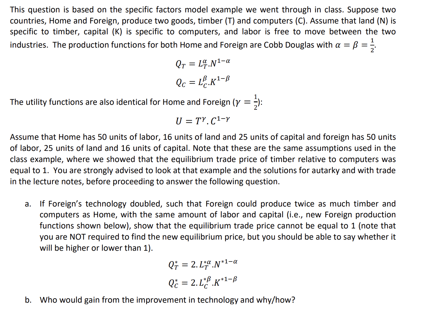 went through in class. Suppose two countries, Home and Foreign, produce two