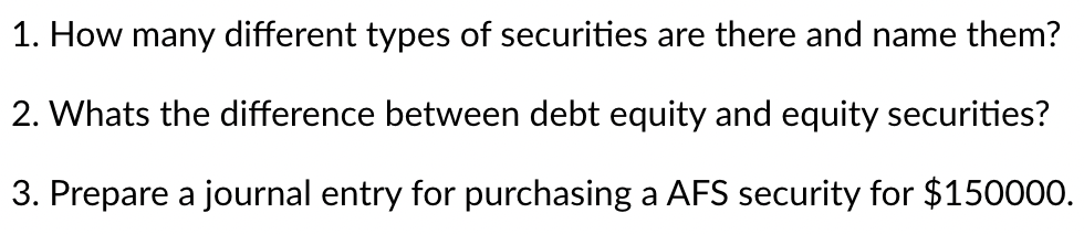 securities are there and name them? 2. Whats the difference between debt