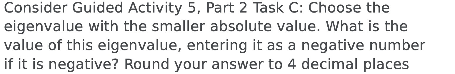  Consider Guided Activity 5, Part 2 Task C: Choose the eigenvalue