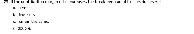 sales dollars will a. increase. b. decrease. C. remain the same. d.