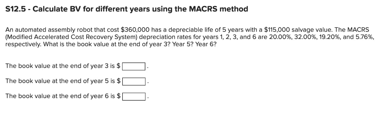 $12.5 - Calculate BV for different years using the MACRS method