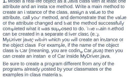least one attribute and an instance method. Write a main method to