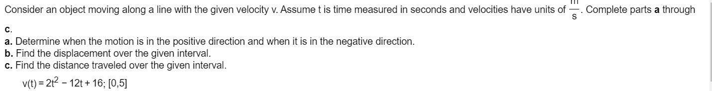 Consider an object moving along a line with the given velocity