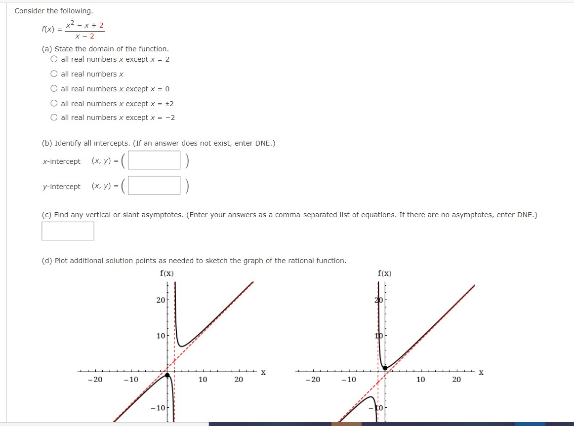 domain of the function. O all real numbers X except X =