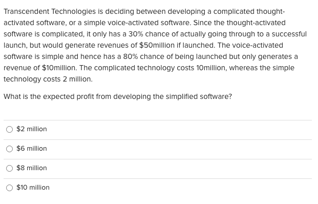 or a simple voice-activated software. Since the thought-activated software is complicated, it