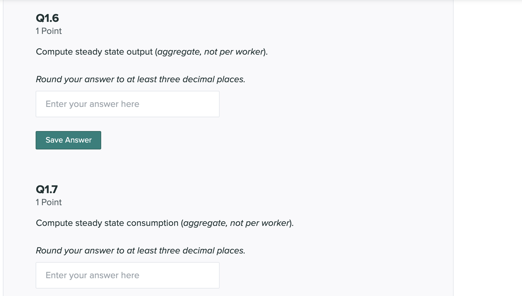 here Save Answer 01.3 1 Point Compute steady state consumption per worker.