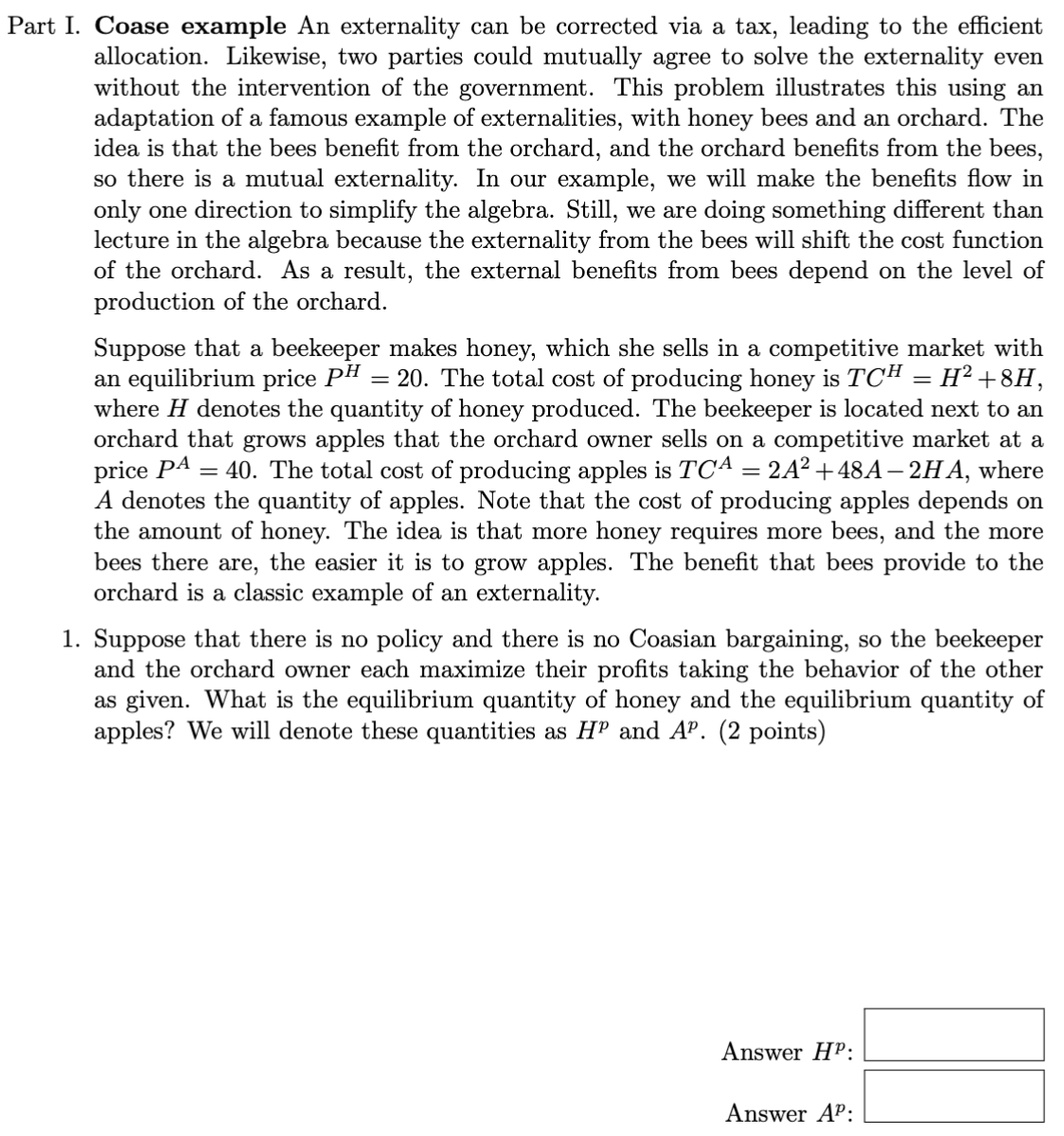  Part I. Coase example An externality can be corrected via a