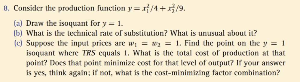  8. Consider the production function y = x?/4 + x3 /9.