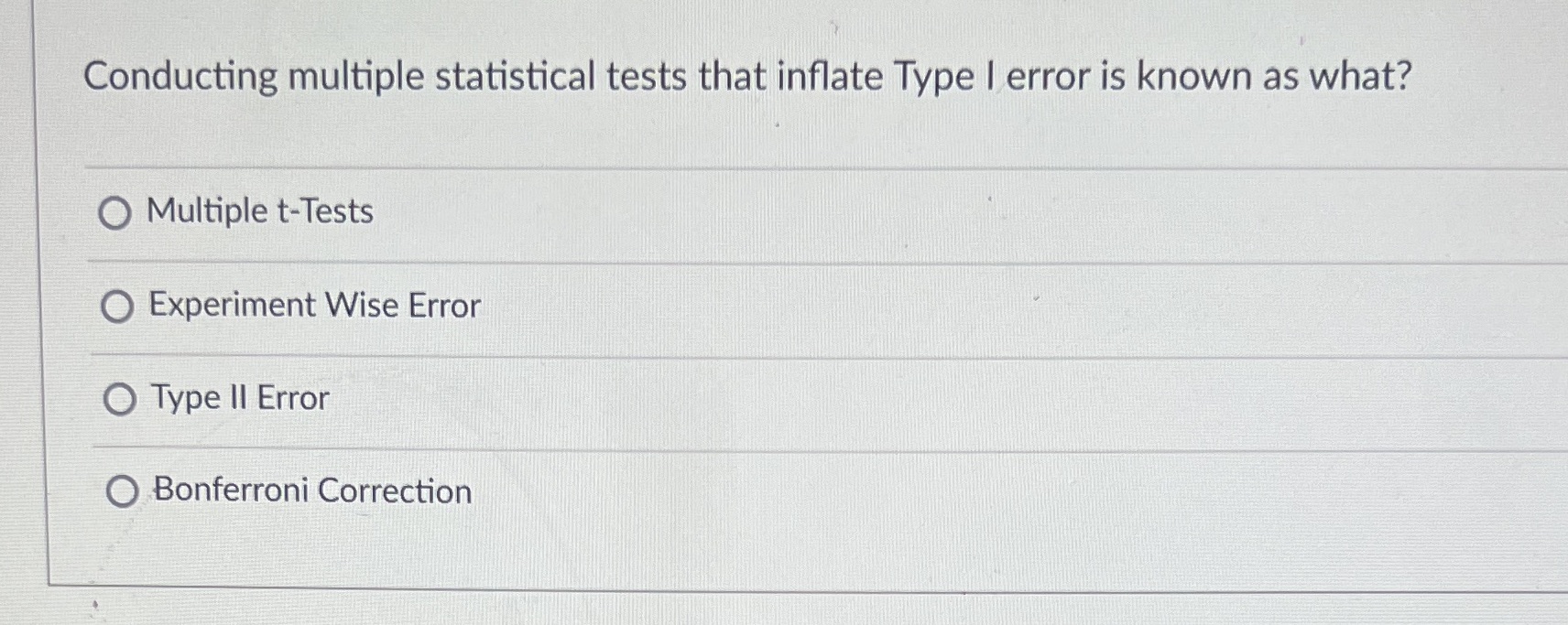 as what? O Multiple t-Tests O Experiment Wise Error O Type II