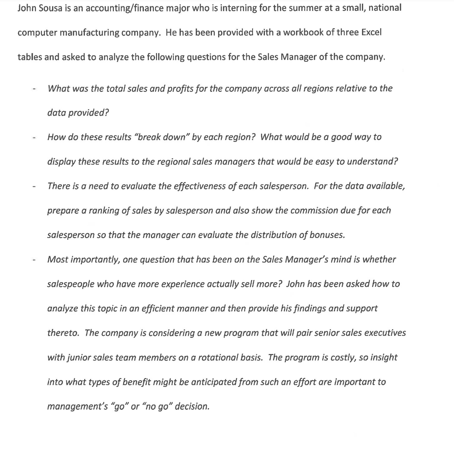 Please answer the questions below: John Sousa is an accounting/finance major