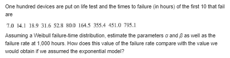 610, 980, and 1,250 hours. (a) Assuming the exponential model, construct a