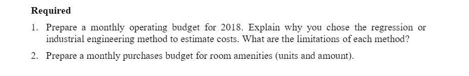 Required 1. Prepare a monthly operating budget for 2018. Explain why
