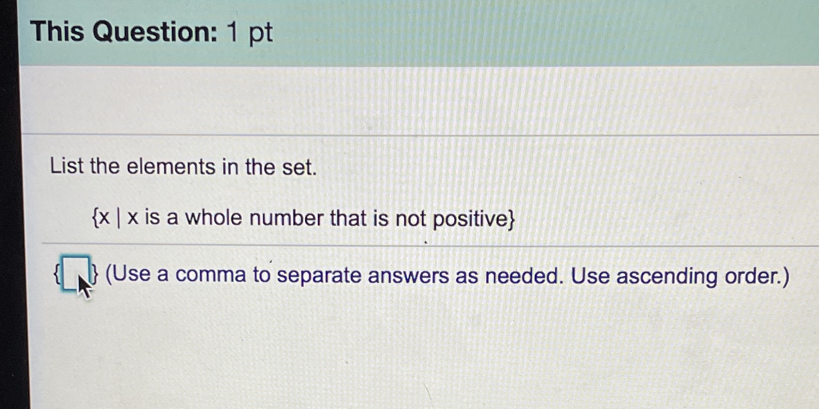  This Question: 1 pt List the elements in the set. {x