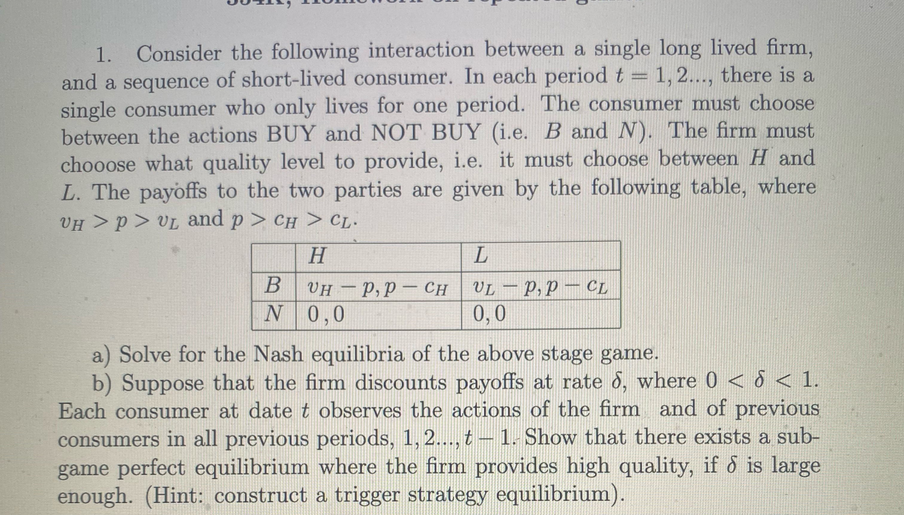  1. Consider the following interaction between a single long lived firm,