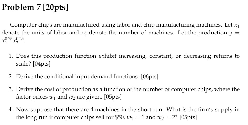  Problem '7 [20pts] Computer chips are manufactured using labor and chip