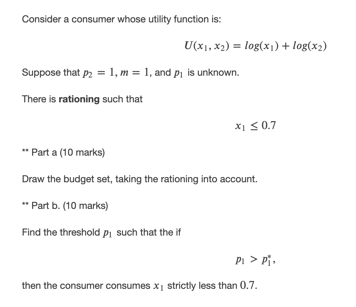 Consider a consumer whose utility function is:?(?1,?2)=???(?1)+???(?2)U(x1,x2)=log(x1)+log(x2)Suppose that ?2=1,?=1p2=1,m=1, and ?1p1
