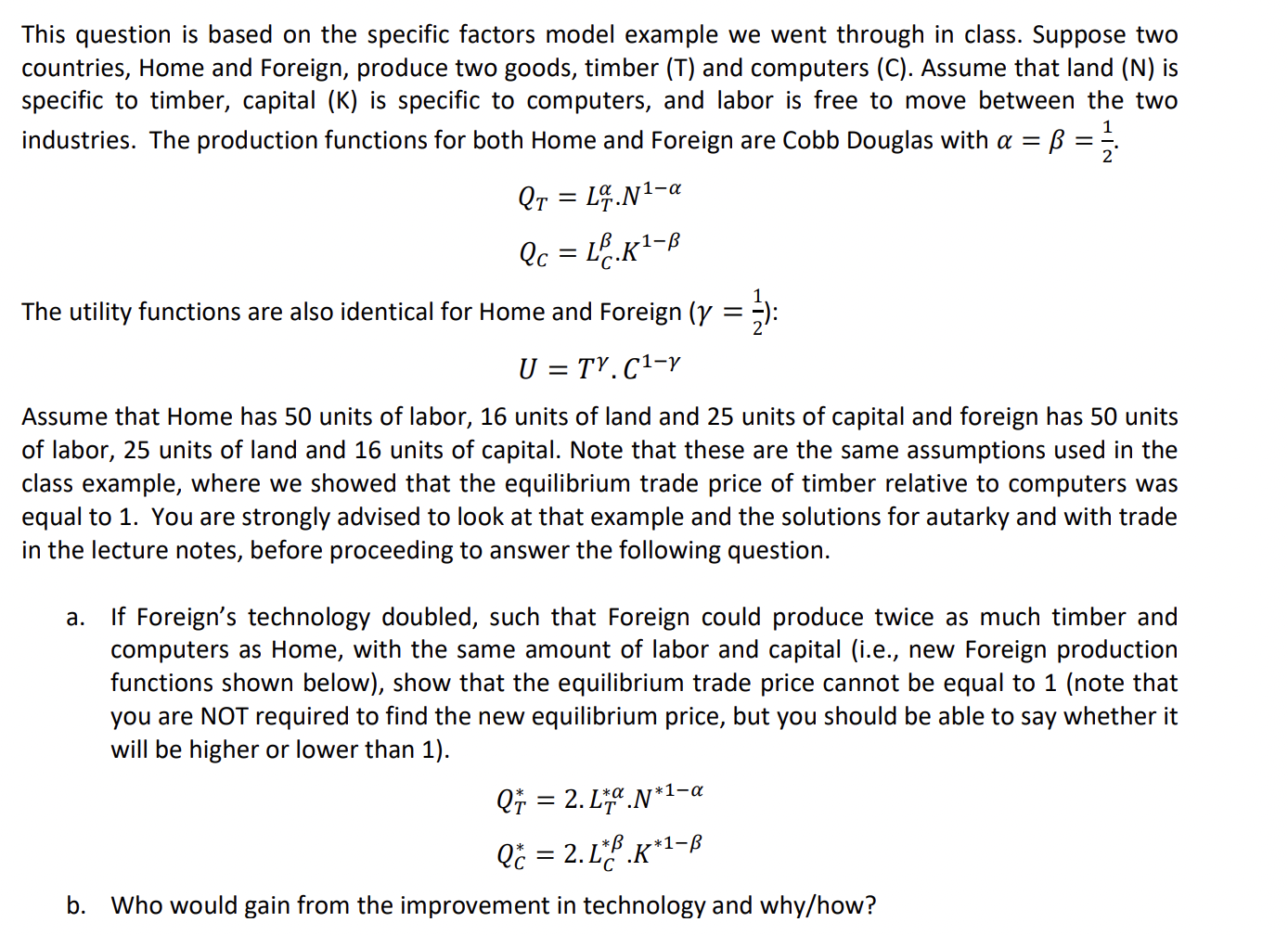 went through in class. Suppose two countries, Home and Foreign, produce two