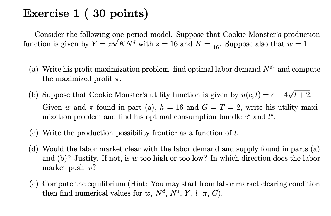 following one-period model. Suppose that Cookie Monster's production function is given by
