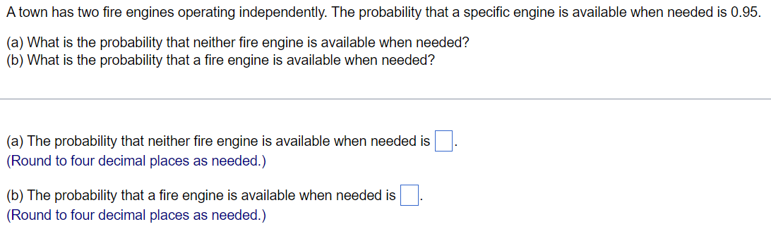 A town has two re engines operating independently. The probability that