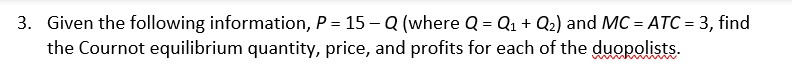 Q = Q1 + Q2) and MC = ATC = 3, find