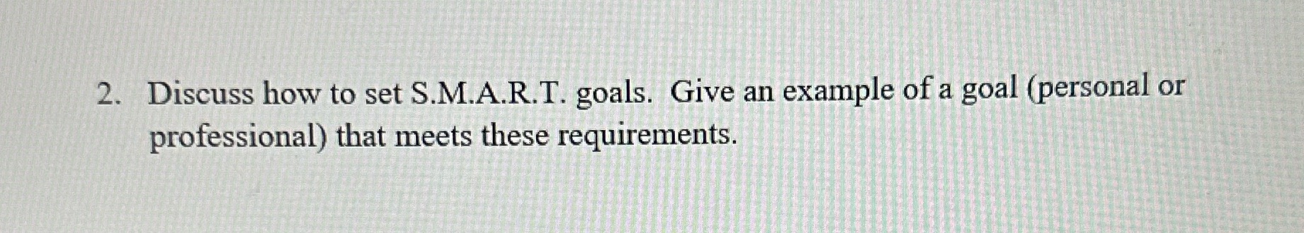 a goal (personal or professional) that meets these requirements