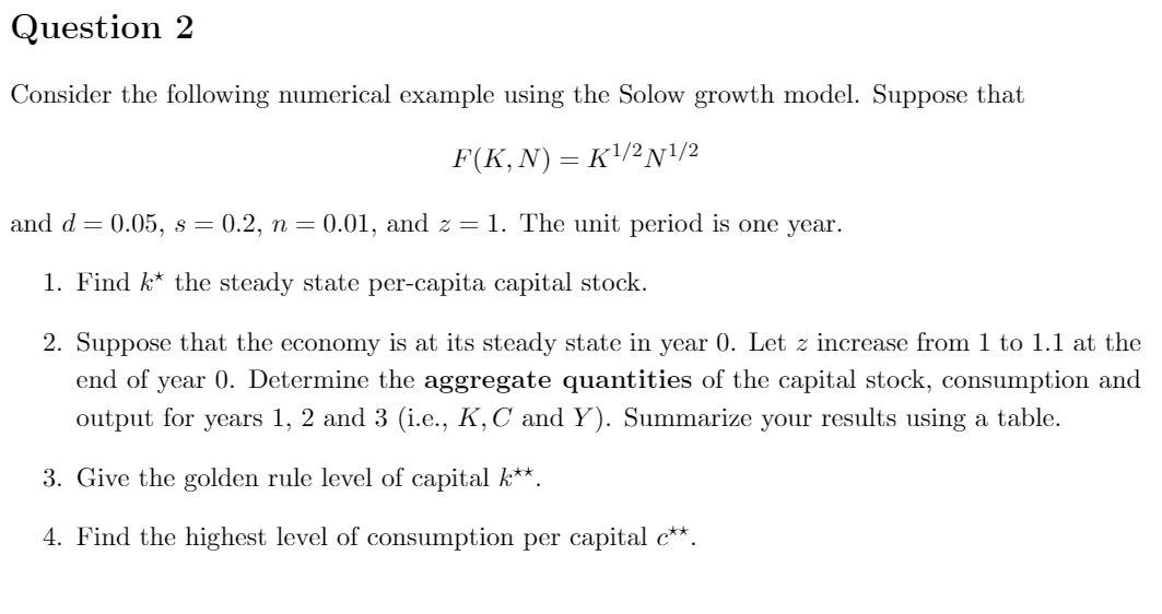  Question 2 Consider the following numerical example using the Solow growth