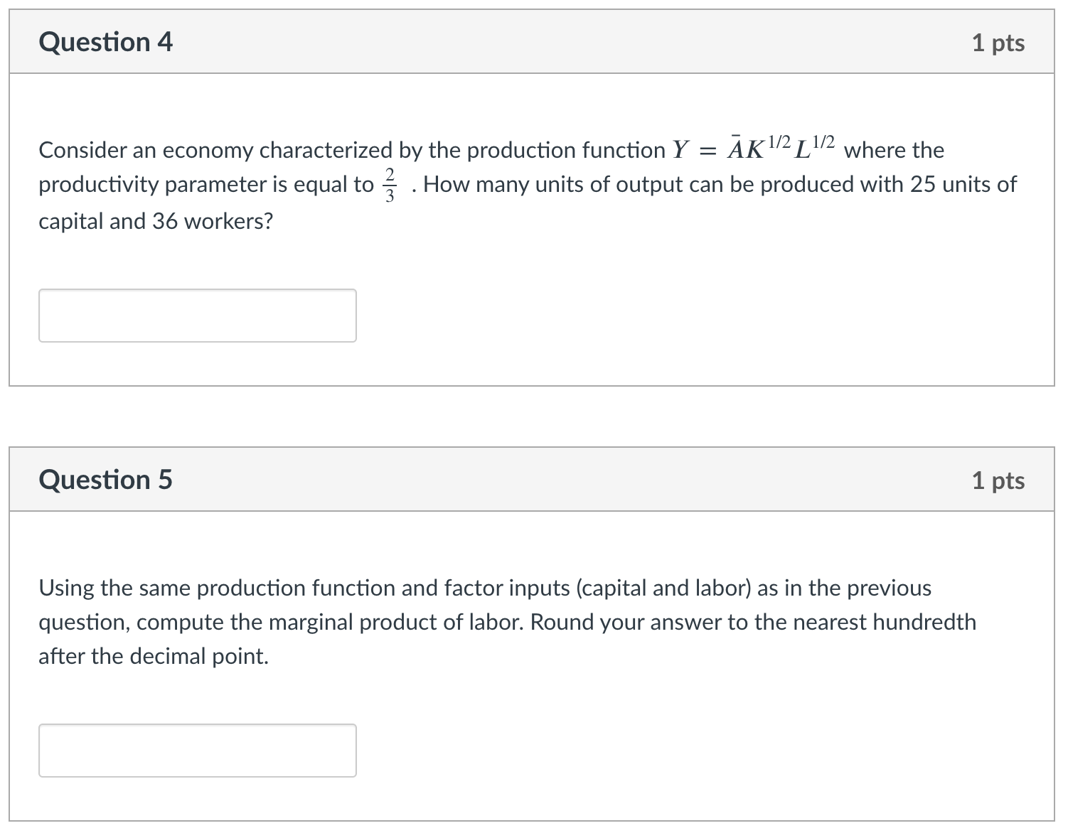 would be very helpful! Question 4 1 pts Consider an economy characterized