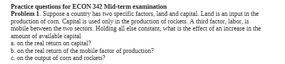  Practice questions for ECON 342 Mid-term examination Problem 1. Suppose a