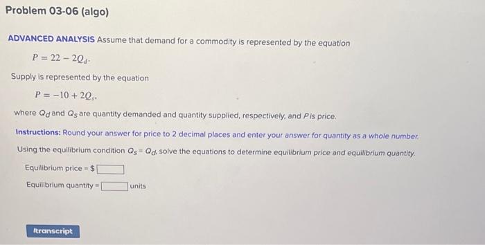is represented by the equation P = 22 - 2QJ. Supply is
