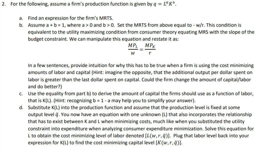  2. For the following, assume a rm's production function is given
