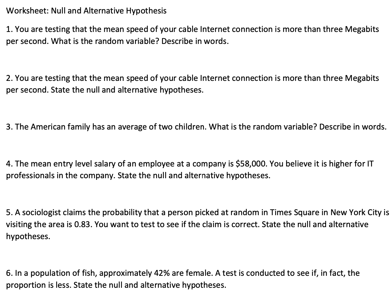 Worksheet: Null and Alternative Hypothesis 1. You are testing that the