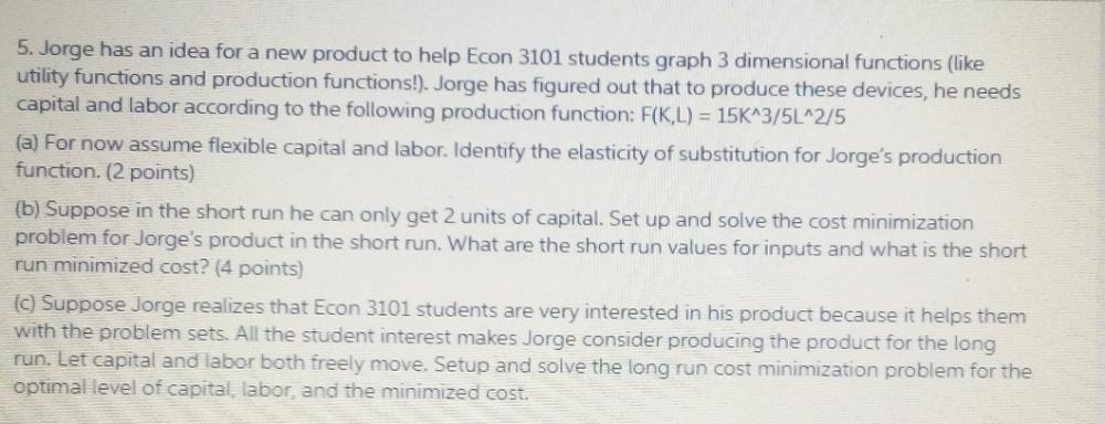 that to produce these devices, he needs capital and labor according to