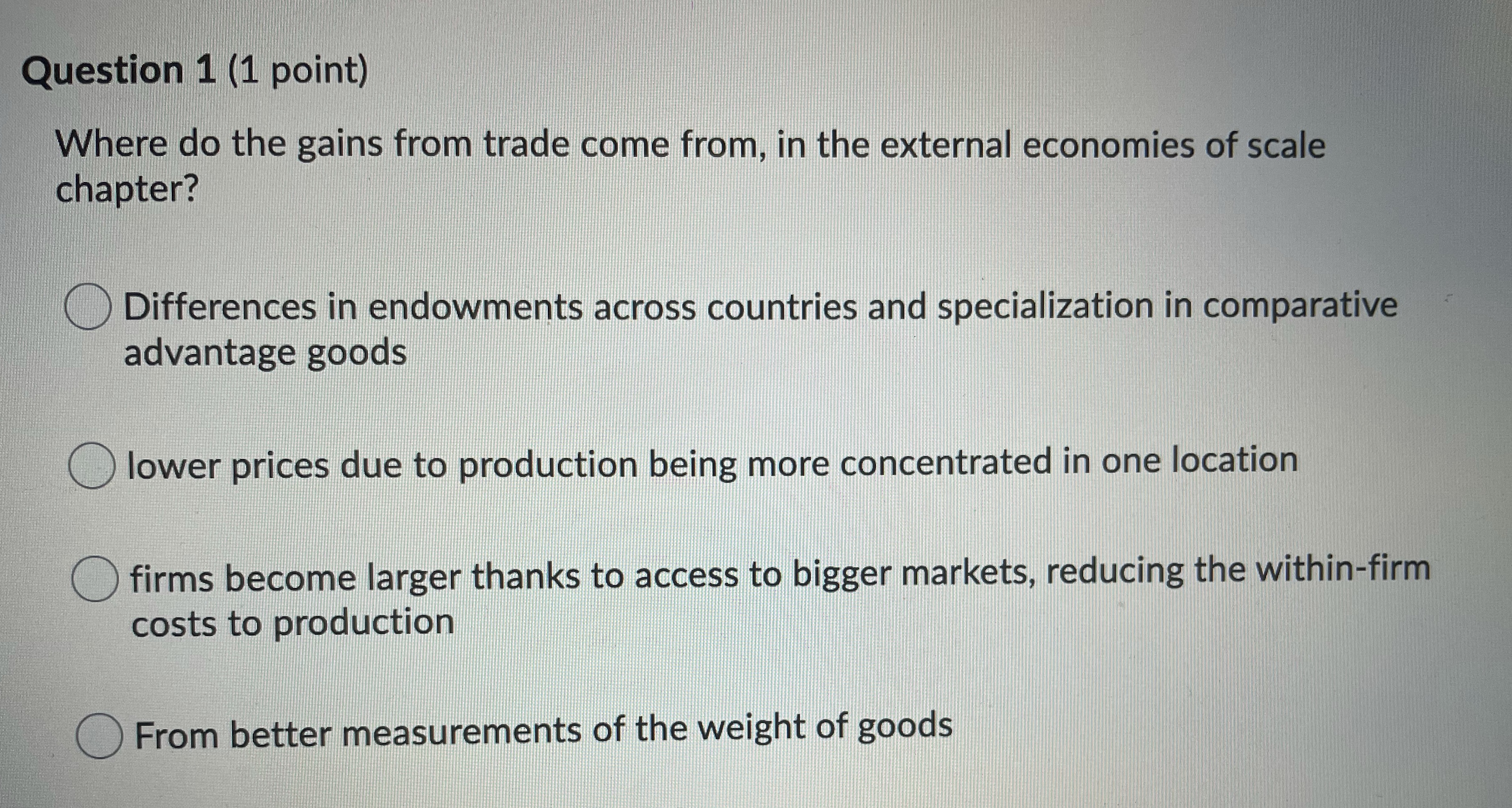 Could you please answer question 1 ?Thx Question 1 (1 point)