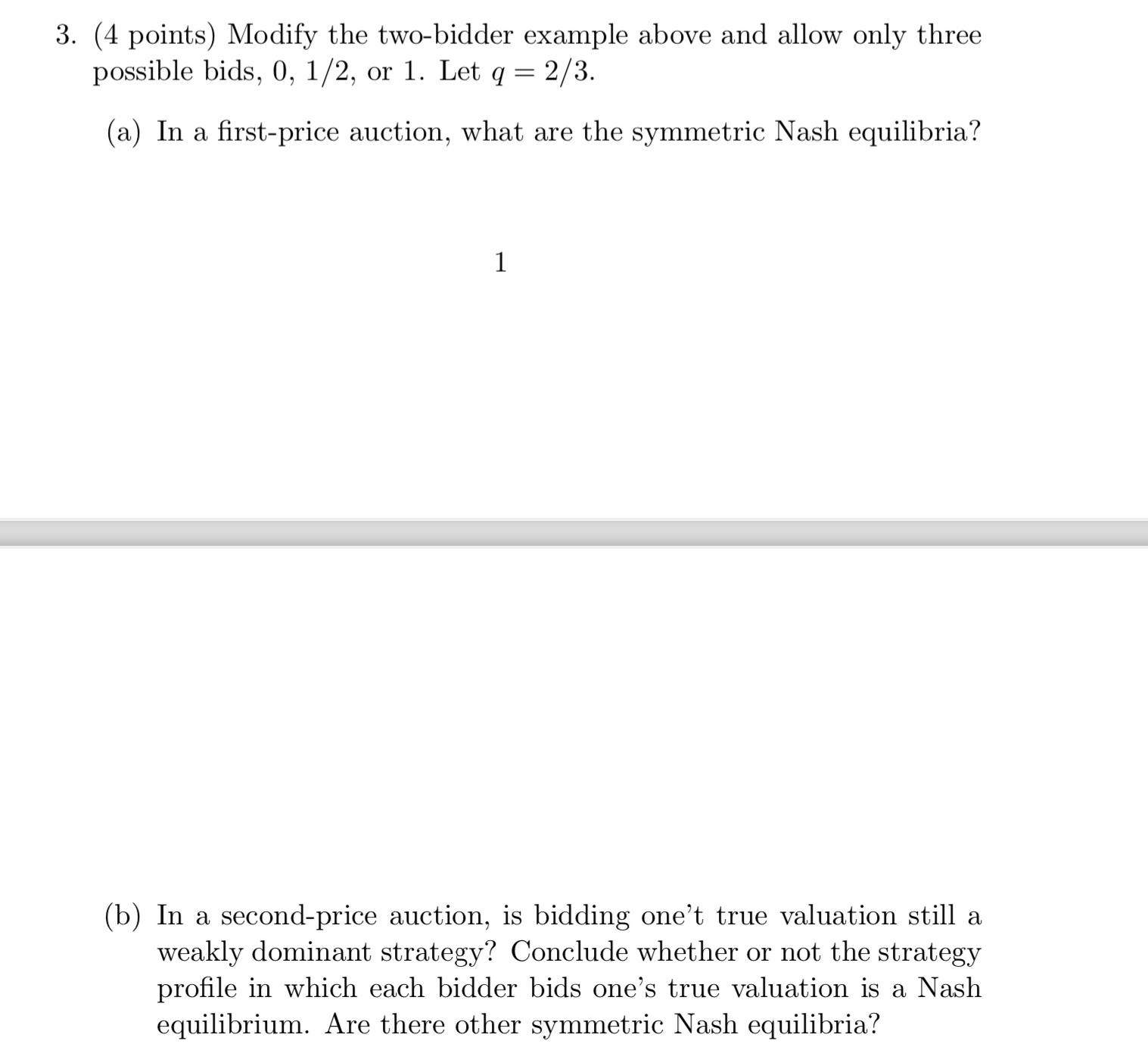  3. (4 points) Modify the two-bidder example above and allow only